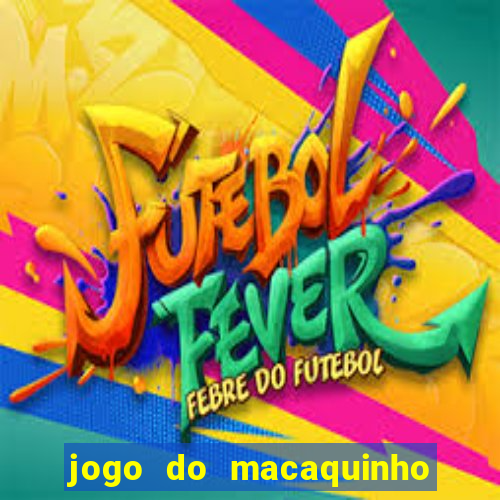 jogo do macaquinho que ganha dinheiro